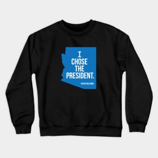 I Chose the President -  Arizona - Battleground State Crewneck Sweatshirt